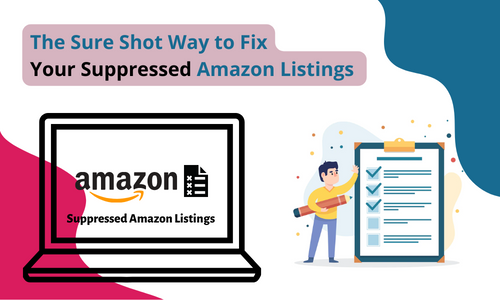The Sure Shot Way to Fix Your Suppressed Amazon Listings