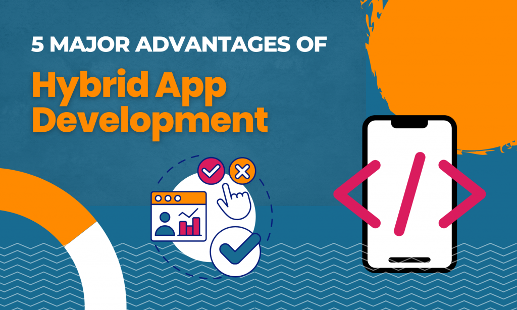 Advantages of Hybrid App Development
