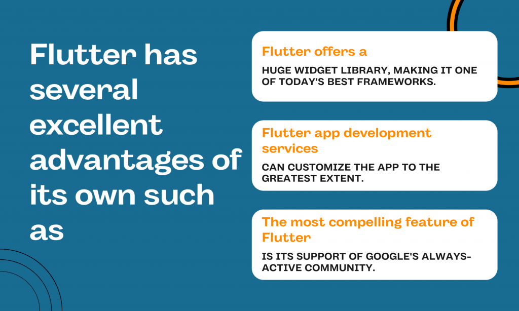 Flutter has several excellent advantages