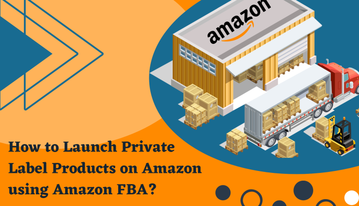 How to Launch Private Label Products on Amazon