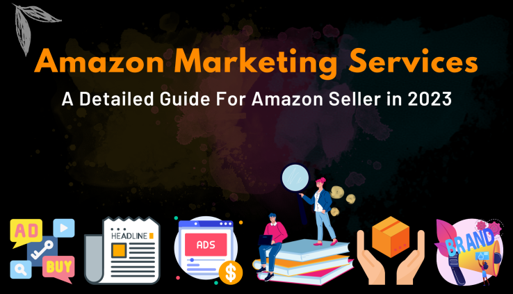 Amazon Marketing Services: A Detailed Guide For Amazon Sellers