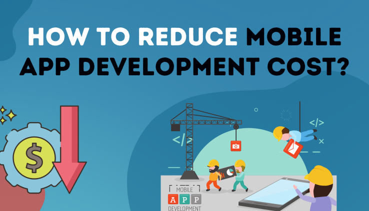 How To Reduce Mobile App Development Cost