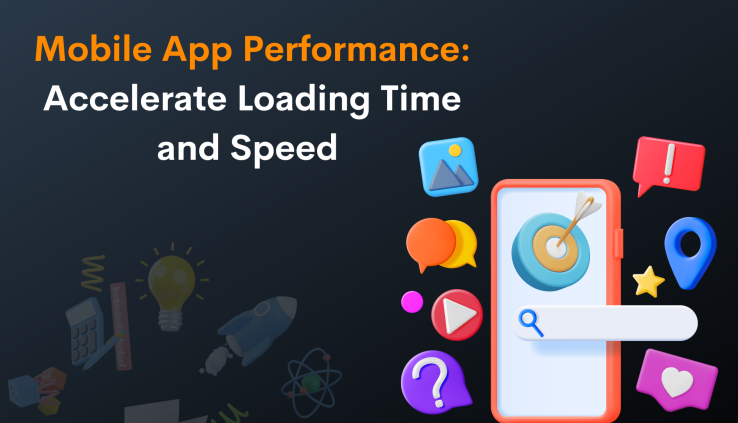 Mobile App Performance: Accelerate Loading Time and Speed