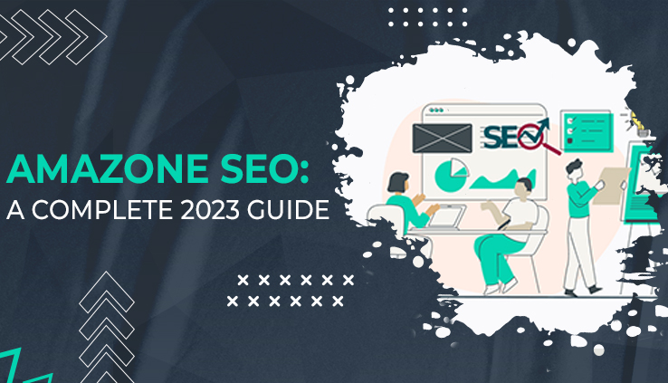 Amazon SEO A Complete 2023 Guide