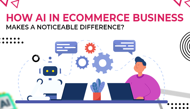 How AI in eCommerce Business Makes a Noticeable Difference